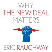 Why The New Deal Matters by  Eric Rauchway audiobook