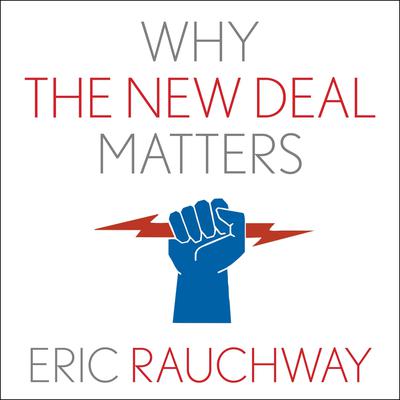 Why The New Deal Matters by Eric Rauchway audiobook