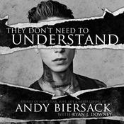 They Don't Need to Understand by  Andy Biersack audiobook