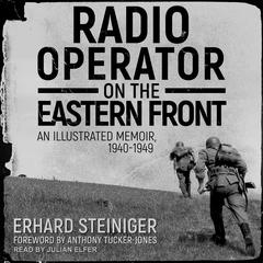 Radio Operator on the Eastern Front by Erhard Steiniger audiobook