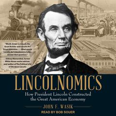 Lincolnomics by John F. Wasik audiobook