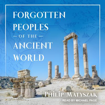 Forgotten Peoples of the Ancient World by Philip Matyszak audiobook