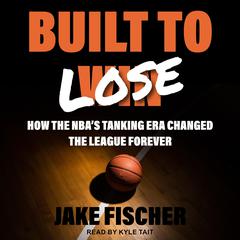 Built to Lose by Jake Fischer audiobook