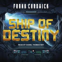 Ship of Destiny by Frank Chadwick audiobook
