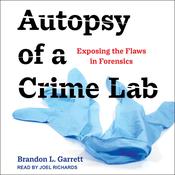 Autopsy of a Crime Lab by  Brandon L. Garrett audiobook