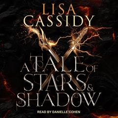 A Tale of Stars and Shadow by Lisa Cassidy audiobook