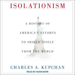 Isolationism by Charles A. Kupchan audiobook