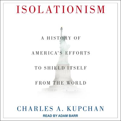 Isolationism by Charles A. Kupchan audiobook