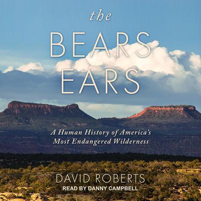 The Bears Ears by David Roberts audiobook
