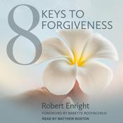 8 Keys to Forgiveness by  Robert Enright audiobook