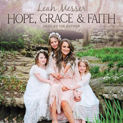 Hope, Grace & Faith by Leah Messer audiobook