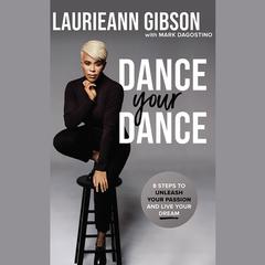Dance Your Dance by Laurieann Gibson audiobook