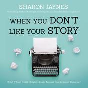 When You Don't Like Your Story by  Sharon Jaynes audiobook