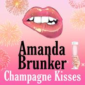 Champagne Kisses by  Amanda Brunker audiobook