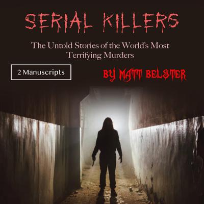Serial Killers by Matt Belster audiobook