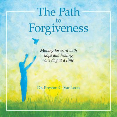 The Path to Forgiveness by Preston C VanLoon audiobook