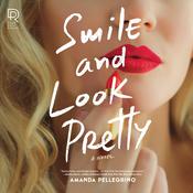 Smile and Look Pretty by  Amanda Pellegrino audiobook
