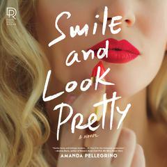 Smile and Look Pretty by Amanda Pellegrino audiobook