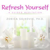 Refresh Yourself by  Zorica Gojkovic PhD audiobook