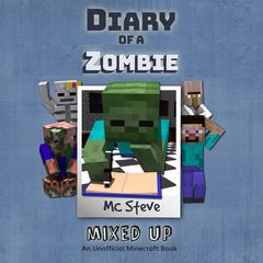 Diary Of A Zombie Book 5 - Mixed Up by MC Steve audiobook