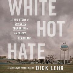 White Hot Hate by Dick Lehr audiobook