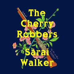 The Cherry Robbers by Sarai Walker audiobook