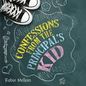 Confessions from the Principal's Kid by  Robin Mellom audiobook