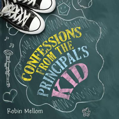 Confessions from the Principal's Kid by Robin Mellom audiobook