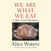 We Are What We Eat by  Alice Waters audiobook