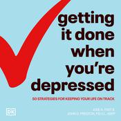 Getting It Done When You're Depressed, Second Edition by  John Preston audiobook