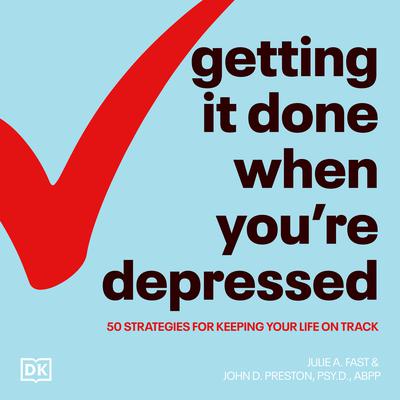 Getting It Done When You're Depressed, Second Edition by Julie A. Fast audiobook