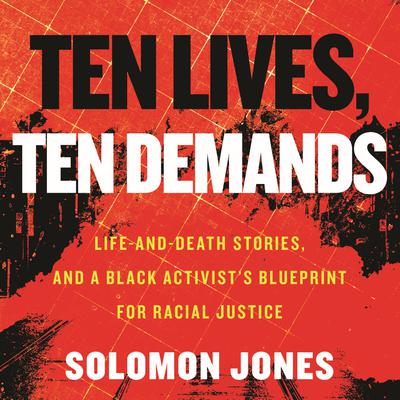Ten Lives, Ten Demands by Solomon Jones audiobook