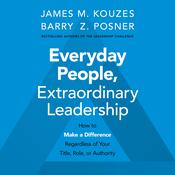Everyday People, Extraordinary Leadership by  James M. Kouzes audiobook