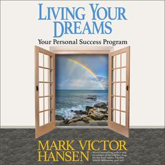 Living Your Dreams by Mark Victor Hansen audiobook