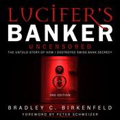 Lucifer’s Banker Uncensored by  Bradley C. Birkenfeld audiobook