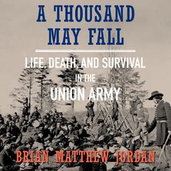 A Thousand May Fall by Brian Matthew Jordan audiobook