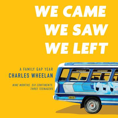 We Came, We Saw, We Left by Charles Wheelan audiobook