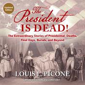 The President Is Dead! by  Louis L. Picone audiobook