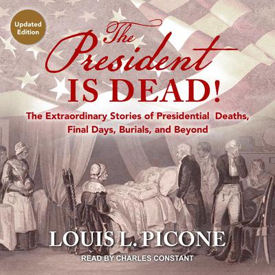 The President Is Dead! by Louis L. Picone audiobook