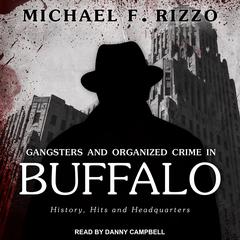 Gangsters and Organized Crime in Buffalo by Michael F. Rizzo audiobook