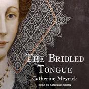The Bridled Tongue by  Catherine Meyrick audiobook
