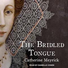 The Bridled Tongue by Catherine Meyrick audiobook