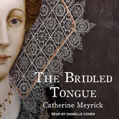 The Bridled Tongue by Catherine Meyrick audiobook