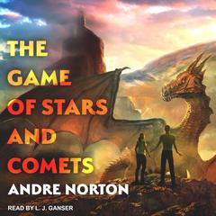 The Game of Stars and Comets by Andre Norton audiobook