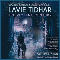 The Violent Century by Lavie Tidhar audiobook