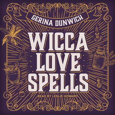 Wicca Love Spells by Gerina Dunwich audiobook