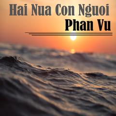Hai Nua Con Nguoi by Phan Vu audiobook