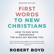 First Words to New Christians by  Robert Boyd audiobook