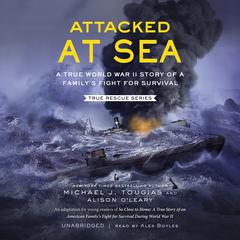 Attacked at Sea by Michael J. Tougias audiobook