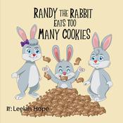 Randy the Rabbit Eats Too Many Cookies by  Leela Hope audiobook
